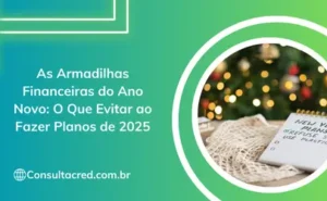 As Armadilhas Financeiras do Ano Novo: O Que Evitar ao Fazer Planos de 2025
