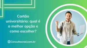 Cartão universitário: qual é a melhor opção e como escolher?
