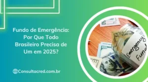 Fundo de Emergência: Por Que Todo Brasileiro Precisa de Um em 2025?