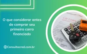 O que considerar antes de comprar seu primeiro carro financiado