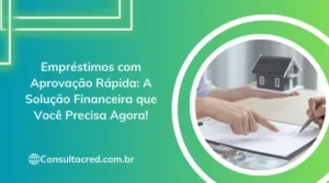 Empréstimos com Aprovação Rápida: A Solução Financeira que Você Precisa Agora!