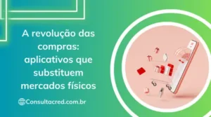 A revolução das compras: aplicativos que substituem mercados físicos
