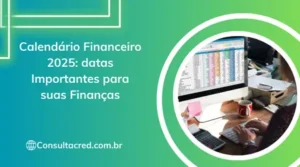 Calendário financeiro 2025: dados importantes para suas finanças