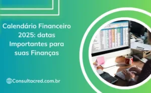 Calendário Financeiro 2025: Datas Importantes para suas Finanças