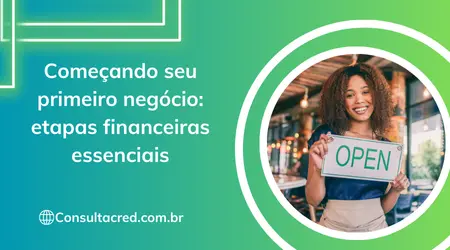 Começando seu primeiro negócio: etapas financeiras essenciais