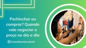 Pechinchar ou comprar? Quando vale negociar o preço no dia a dia