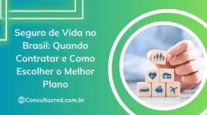 Seguro de Vida no Brasil: quando contratar e como escolher o melhor plano