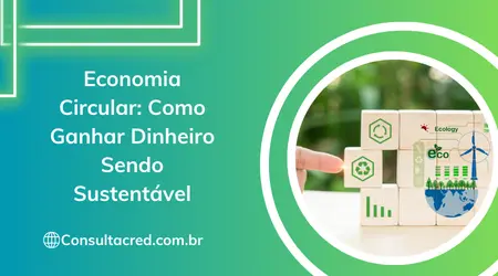 Economia Circular: Como Ganhar Dinheiro Sendo Sustentável