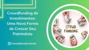 Crowdfunding de Investimentos: uma Nova Forma de Crescer Seu Patrimônio