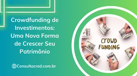 Crowdfunding de Investimentos: uma Nova Forma de Crescer Seu Patrimônio