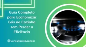 Guia Completo para Economizar Gás na Cozinha sem Perder a Eficiência