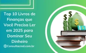 Top 10 Livros de Finanças que Você Precisa Ler em 2025 para Dominar Seu Dinheiro
