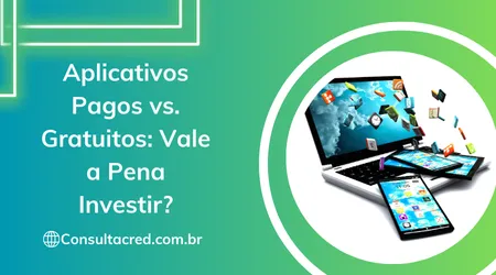 Aplicativos Pagos vs. Gratuitos: Vale a Pena Investir?