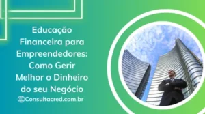 Educação Financeira para Empreendedores: Como gerir melhor o dinheiro do seu negócio