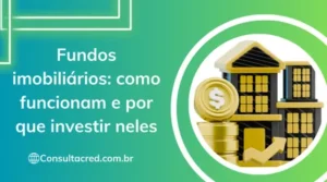 Fundos imobiliários: como funcionam e por que investir neles
