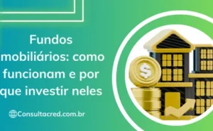 Fundos imobiliários: como funcionam e por que investir neles
