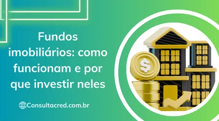 Fundos imobiliários: como funcionam e por que investir neles