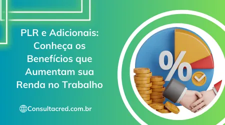 PLR e Adicionais: Conheça os Benefícios que Aumentam sua Renda no Trabalho