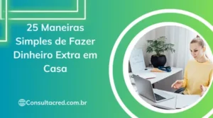 25 Maneiras Simples de Fazer Dinheiro Extra em Casa