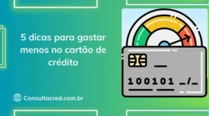 5 Dicas para Gastar Menos no Cartão de Crédito