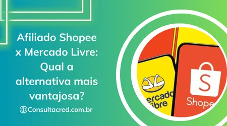 Afiliado Shopee x Mercado Livre: Qual a Alternativa Mais Vantajosa?