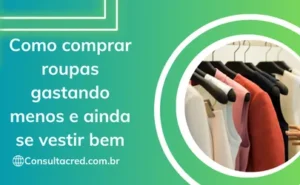 Como comprar roupas gastando menos e ainda se vestir bem