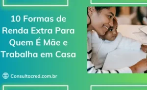 10 Formas de Renda Extra Para Quem É Mãe e Trabalha em Casa