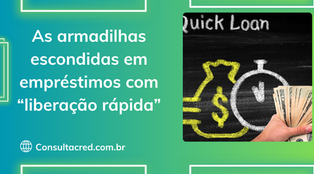 As Armadilhas Escondidas em Empréstimos com “Liberação Rápida”