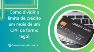Como Dividir o Limite de Crédito em Mais de Um CPF de Forma Legal