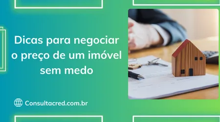 Dicas para Negociar o Preço de um Imóvel sem Medo