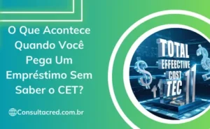 O Que Acontece Quando Você Pega Um Empréstimo Sem Saber o CET?