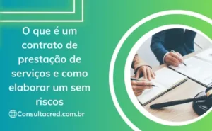 O que é um contrato de prestação de serviços e como elaborar um sem riscos