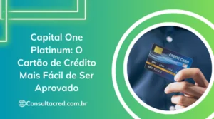 Capital One Platinum: O Cartão de Crédito Mais Fácil de Ser Aprovado