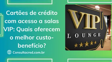 Cartões de crédito com acesso a salas VIP: Quais oferecem o melhor custo-benefício?