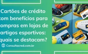 Cartões de Crédito com Benefícios para Compras em Lojas de Artigos Esportivos: Quais se Destacam?