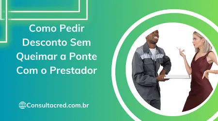 Como Pedir Desconto Sem Queimar a Ponte Com o Prestador