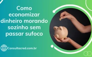 Como Economizar Dinheiro Morando Sozinho sem Passar Sufoco