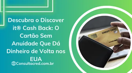 Descubra o Discover it® Cash Back: O Cartão Sem Anuidade Que Dá ...