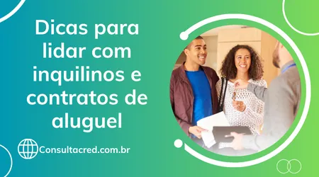 Dicas para lidar com inquilinos e contratos de aluguel