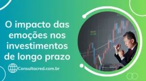 O impacto das emoções nos investimentos de longo prazo