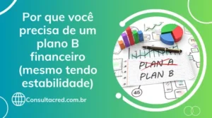 Por que você precisa de um plano B financeiro (mesmo tendo estabilidade)
