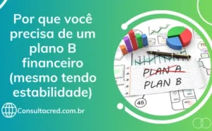 Por que você precisa de um plano B financeiro (mesmo tendo estabilidade)